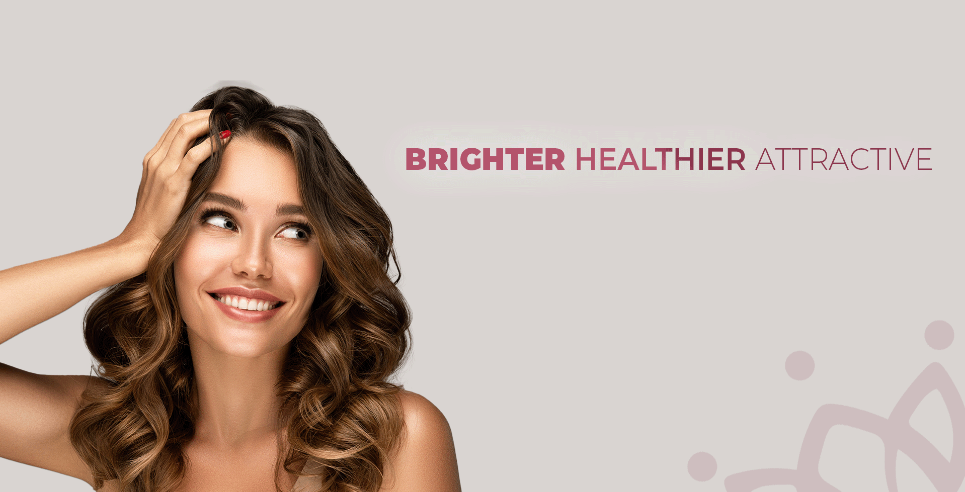 Brıghter Healthier  attractive